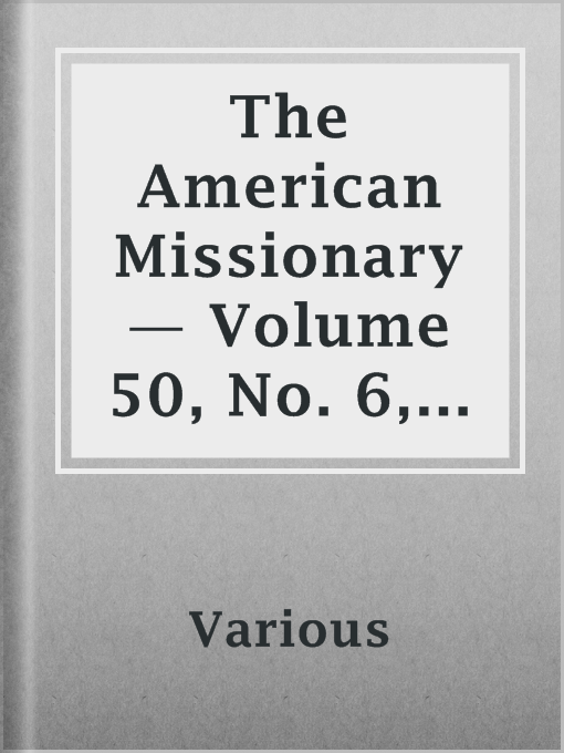 Title details for The American Missionary — Volume 50, No. 6, June, 1896 by Various - Available